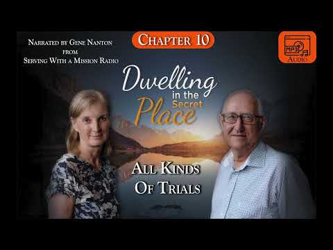 Chapter 10 - All Kinds of Trials, Narrated by Gene Nanton - Dwelling In The Secret Place