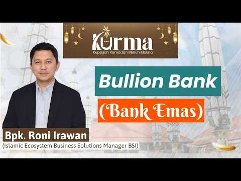 Bullion Bank (Bank Emas) -  Bpk. Roni Irawan | KURMA Eps 16