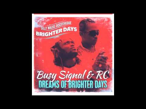Busy Signal & RC - Dreams Of Brighter Days (Brighter Days Riddim) prod. by Silly Walks Discotheque
