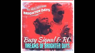 Busy Signal &amp; RC - Dreams Of Brighter Days (Brighter Days Riddim) prod. by Silly Walks Discotheque
