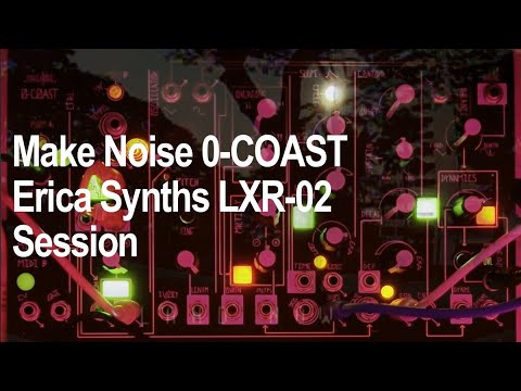 Make Noise 0-Coast & LXR-02 Session - 13M014