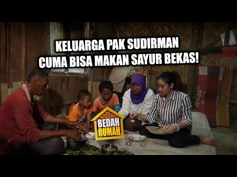 BEDAH RUMAH EPISODE 49 - MIRIS! Keluarga Pak Sudirman Cuma Bisa Makan Sayur Bekas!