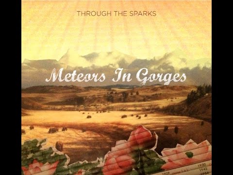 Through the Sparks - Meteors In Gorges - Communicating Vessels - Sept 16, 2016