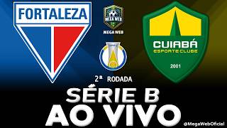 FORTALEZA x CUIABÁ - AO VIVO (BRASILEIRÃO SÉRIE B 2026 -- 2ª Rodada) - Narração