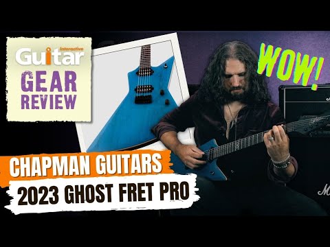 CHAPMAN GUITARS 2023 GHOST FRET PRO | REVIEW | GUITAR INTERACTIVE