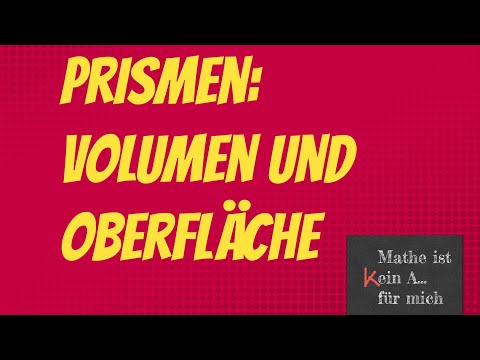 Prismen: Volumen und Oberfläche berechnen