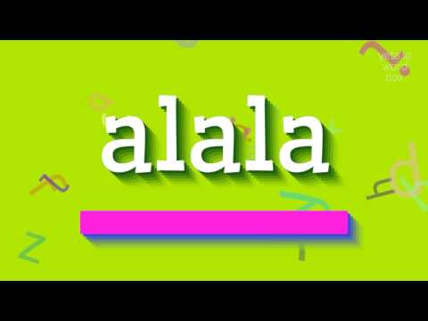 ALALA - HOW TO PRONOUNCE IT?