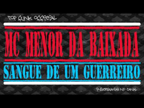 MC MENOR DA BAIXADA - SANGUE DE UM GUERREIRO