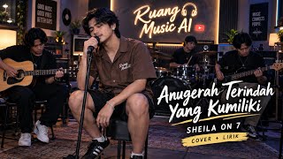 Download lagu ANUGERAH TERINDAH YANG KUMILIKI - SHEILA ON 7 | COVER   LIRIK mp3