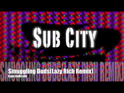 Smuggling Duds - Ryan Galbraith(Lazy Rich remix)