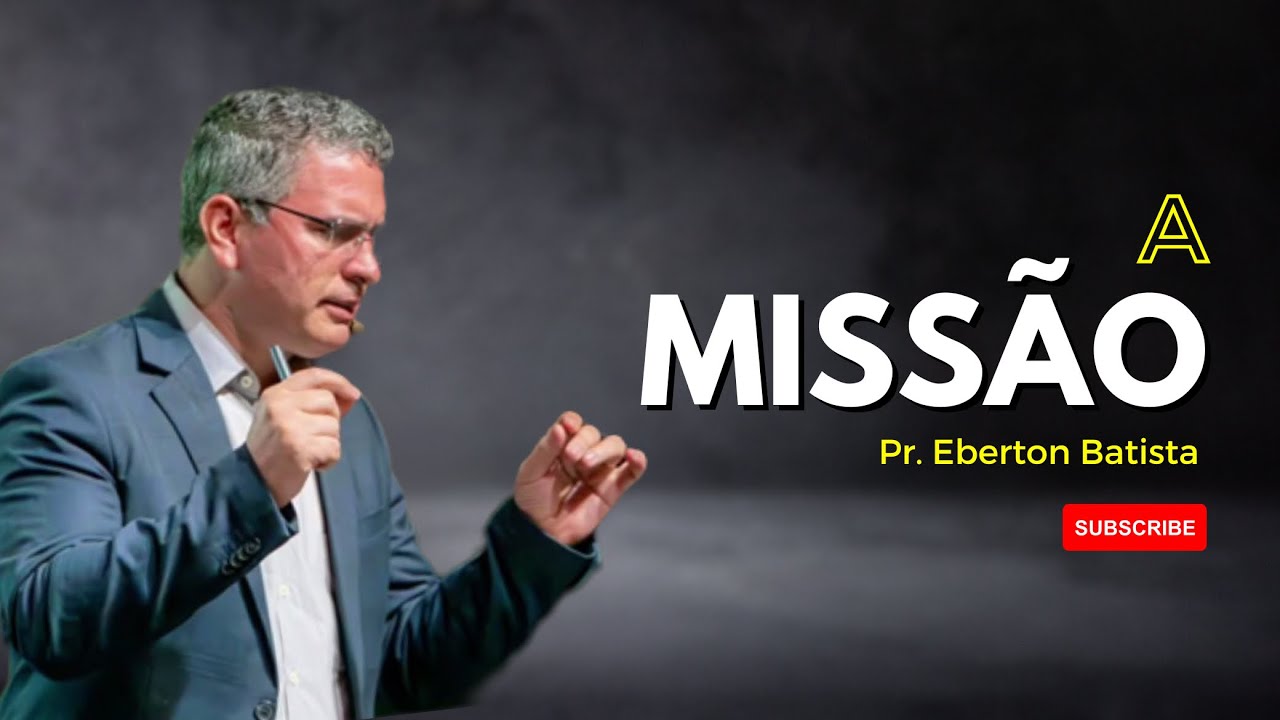 A Missão - Pr. Eberton Batista