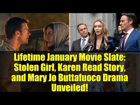 Lifetime January Movie Slate: Stolen Girl, Karen Read Story, and Mary Jo Buttafuoco Drama Unveiled!