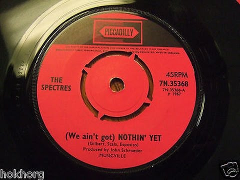 Spectres  - We Ain`t Got Nothin` Yet Incredibly Rare 1967 Status Quo 7" (Deep Purple) £500
