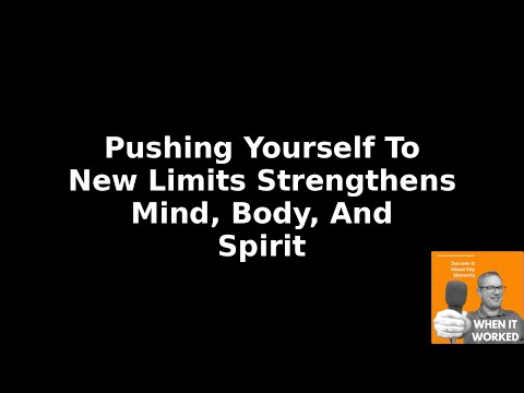 Luka Petkovic Pushing Yourself To New Limits Strengthens Mind, Body, And Spirit