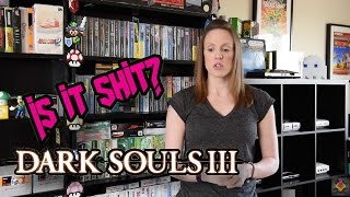 Dark Souls 3 - Is it Sh*t? (TheGebs24)
