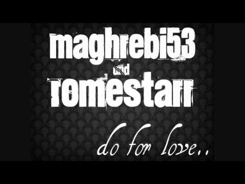Maghrebi53 & Romestarr - Do for love