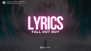 Fall Out Boy - A Little Less Sixteen Candles, a Little More “Touch Me” (Lyrics)