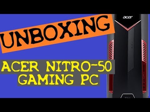 UNBOXING // Gaming PC - Acer Nitro 50-600 (i7, GTX 1060, SSD, 16GB RAM)