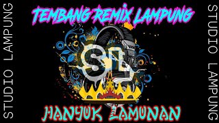 Download lagu HANYUK LAMUNAN||●TEMBANG REMIX LAMPUNG TERBARU mp3