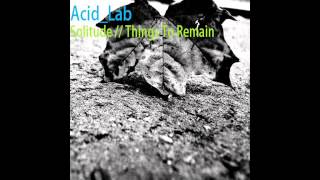Acid_Lab - Things To Remain