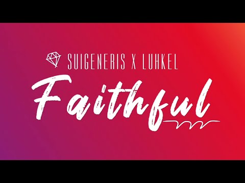 Suigeneris - Faithful (Lyric Video) (feat. Luh Kel)