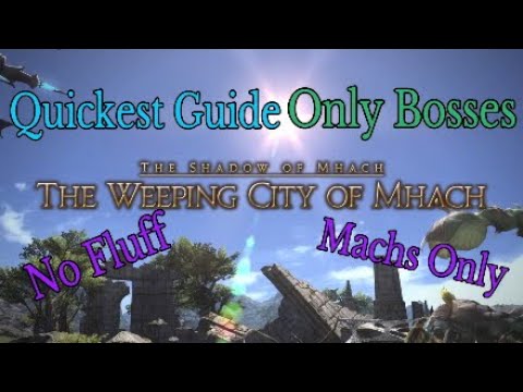 FFXIV: The Weeping City of Mhach - (Quickest Guide, Bosses an Machs Only) Heavensward Raid