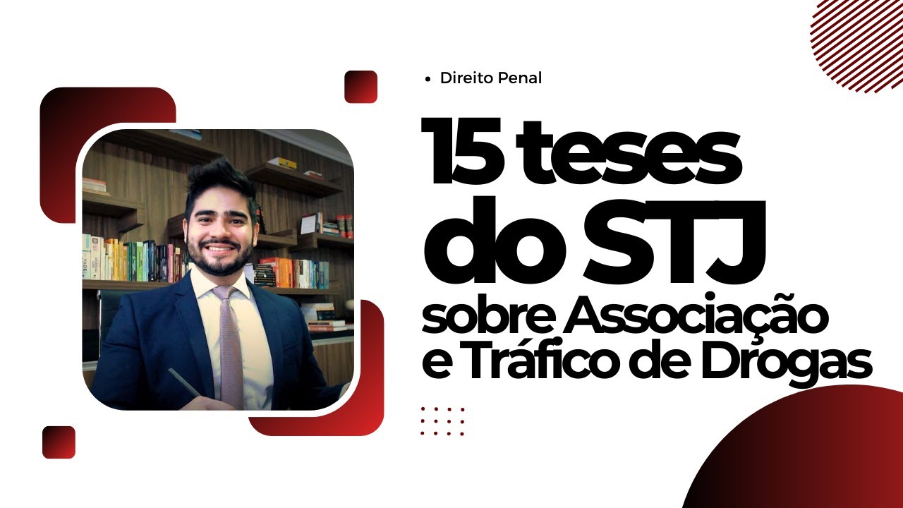 15 teses do STJ sobre Associação e Tráfico de Drogas | 2023