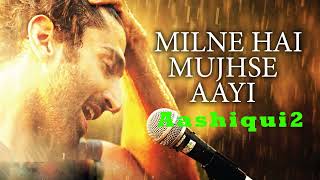Milne Hai Mujhse Aayi Film Aashiqui2