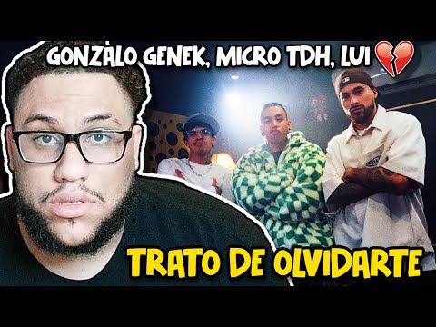 Reaccion A Gonzalo Genek, Micro TDH, Lui5 - Trato de Olvidarte (Video Oficial)