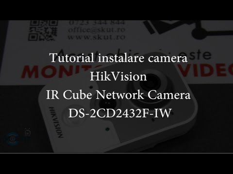 Tutorial de instalare camera de supraveghere HikVision  DS-2CD2432F-IW