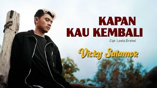 Download lagu KAPAN KAU KEMBALI - Vicky Salamor ll Lagu Timur Terpopuler 2022 mp3