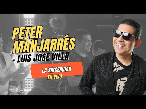 La Sinceridad, Peter Manjarrés, Luis Jose Villa