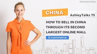How to Sell in China Through its Second Largest Online Mall - JD Worldwide– Ashley Talks 75