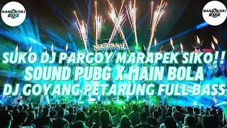Download lagu PARGOY SOUND PUBG X MAIN BOLA!!DJ GOYANG PETARUNG TERBARU 2024[JUNGLE DUTCH X BANG RISKI RMX] mp3