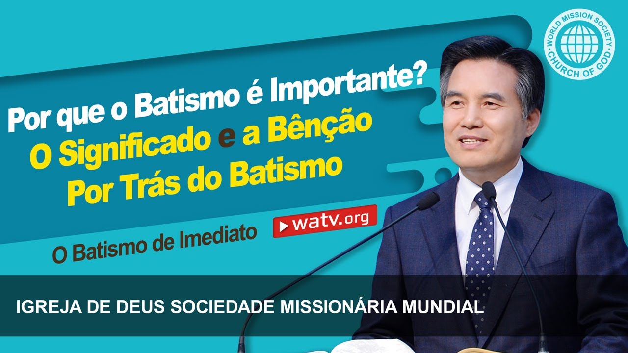 O Batismo de Imediato | Igreja de Deus Sociedade Missionária Mundial