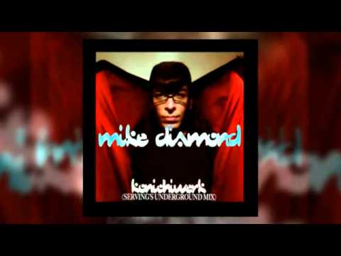 Mike Diamond - Konichiwerk (Serving's Underground Mix)