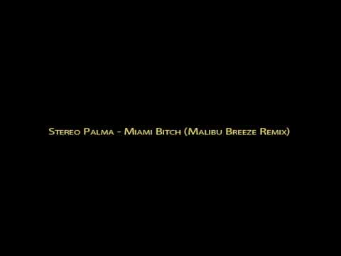 Stereo Palma - Miami Bitch [Malibu Breeze Remix]