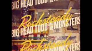 ♪♪  Big Head Todd &amp; The Monsters - Rocksteady  ♪♪
