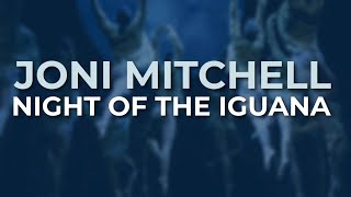 Joni Mitchell - Night Of The Iguana (Official Audio)