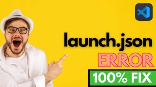 How to Fix launch.json Error in VSCode | launch.json Error Visual Studio Code (2023)