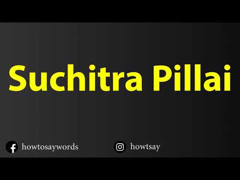 How To Pronounce Suchitra Pillai