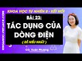 Khoa học tự nhiên 8 Bài 23: Tác dụng của dòng điện | Kết nối tri thức
