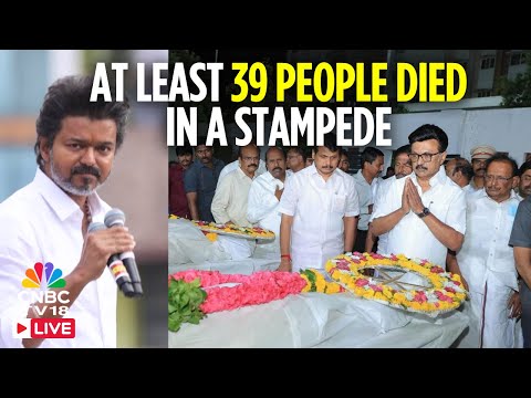 Vijay Rally Stampede LIVE: 39 Dead in Stampede During TVK Vijay's Karur Campaign | MK Stalin | N18L