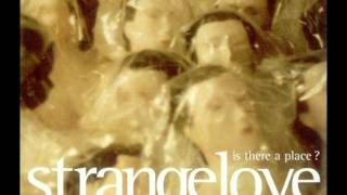 Strangelove - Is There A Place?