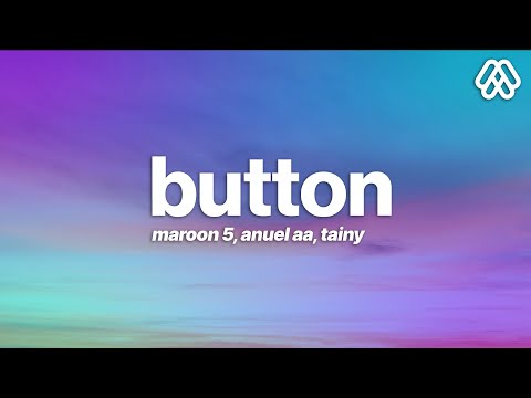 Maroon 5, Anuel AA, Tainy - Button (Lyrics/Letra)