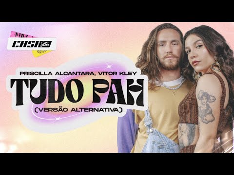 PRISCILLA, Vitor Kley - Tudo Pah (Versão Alternativa) | Casa Filtr