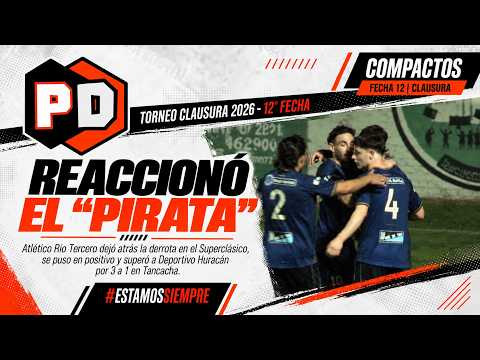 CLAUSURA 2026 - 12ª FECHA - DEP. HURACÁN 1 - ATL. RÍO TERCERO 3 - EL COMPACTO