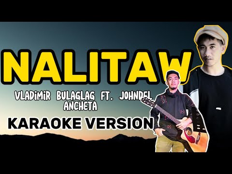 Nalitaw By Johndel Ancheta ft. Vladimir Bulaglag (KARAOKE)