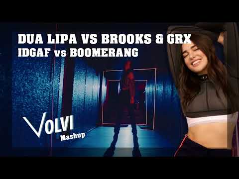 Dua Lipa vs Brooks & GRX - IDGAF vs Boomerang (Volvi Mashup)
