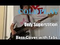 Coldplay - Only Superstition (Bass Cover WITH TABS)